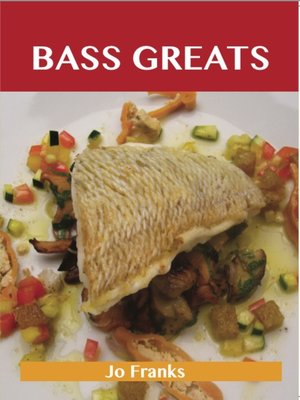 cover image of Bass Greats: Delicious Bass Recipes, The Top 65 Bass Recipes